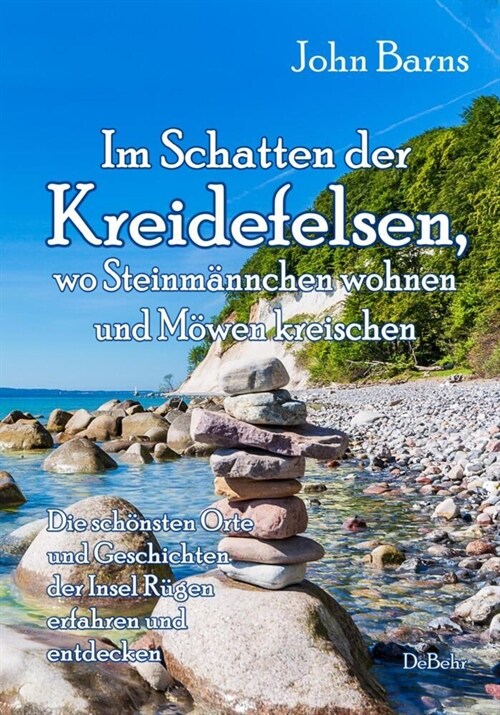 Im Schatten der Kreidefelsen, wo Steinmannchen wohnen und Mowen kreischen - Die schonsten Orte und Geschichten der Insel Rugen erfahren und entdecken (Paperback)