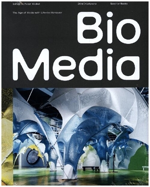 Biomedia: The Age of Media with Life-Like Behavior (Hardcover)