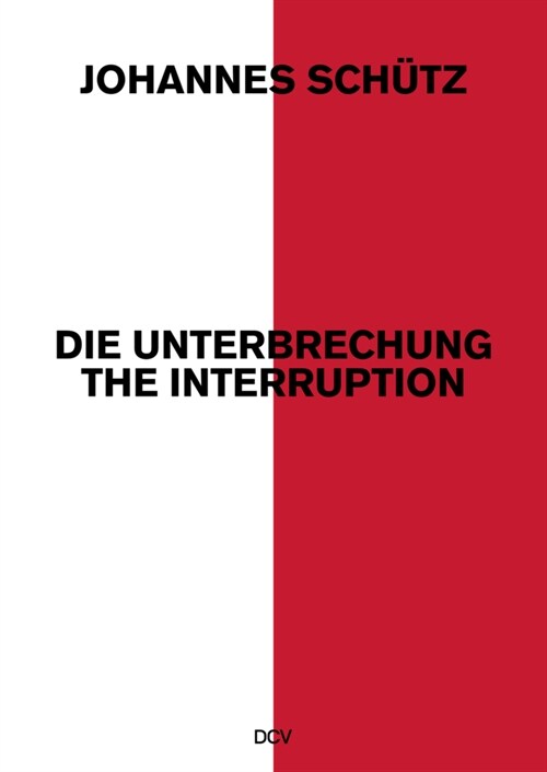 Johannes Sch?z - Die Unterbrechung / The Interruption (Hardcover)