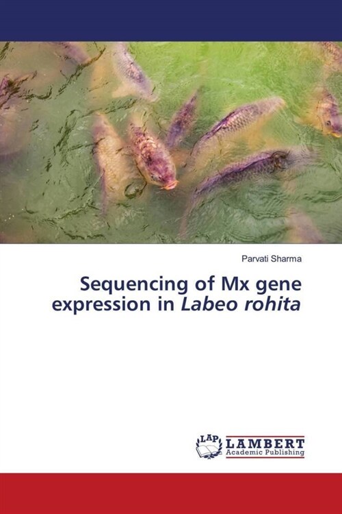 Sequencing of Mx gene expression in Labeo rohita (Paperback)