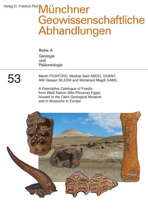 A Descriptive Catalogue of Fossils from Wadi Natrun (Mio-Pliocene) Egypt, housed in the Cairo Geological Museum and in Museums in Europe (Paperback)