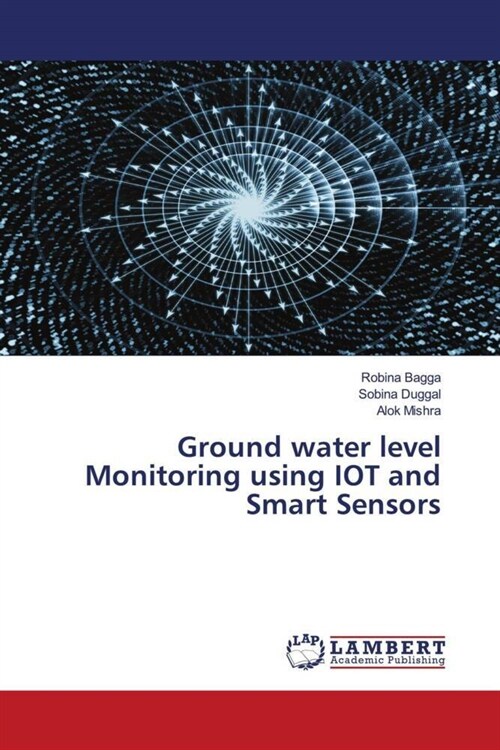 Ground water level Monitoring using IOT and Smart Sensors (Paperback)