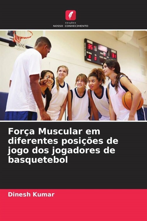 For? Muscular em diferentes posi寤es de jogo dos jogadores de basquetebol (Paperback)