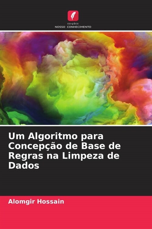Um Algoritmo para Concep豫o de Base de Regras na Limpeza de Dados (Paperback)