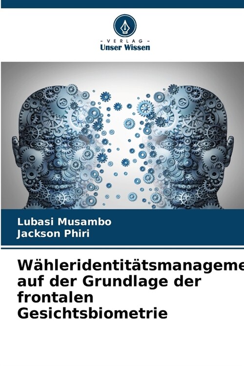 W?leridentit?smanagement auf der Grundlage der frontalen Gesichtsbiometrie (Paperback)