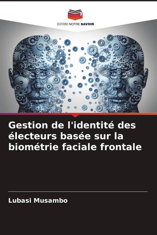 Gestion de lidentit?des ?ecteurs bas? sur la biom?rie faciale frontale (Paperback)