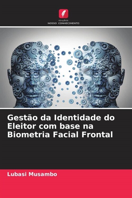 Gest? da Identidade do Eleitor com base na Biometria Facial Frontal (Paperback)