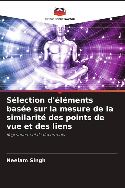 Selection delements basee sur la mesure de la similarite des points de vue et des liens (Paperback)