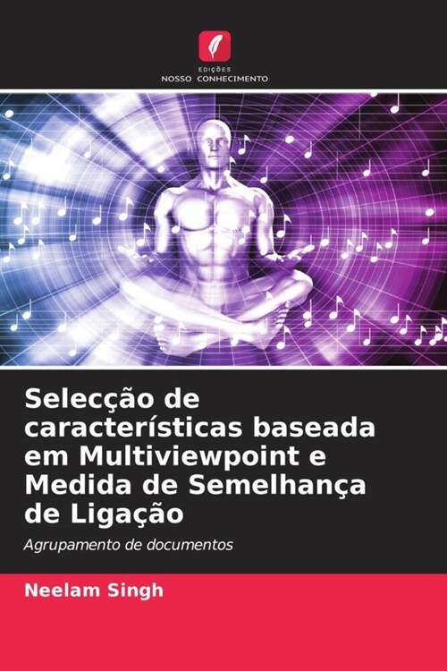 Seleccao de caracteristicas baseada em Multiviewpoint e Medida de Semelhanca de Ligacao (Paperback)