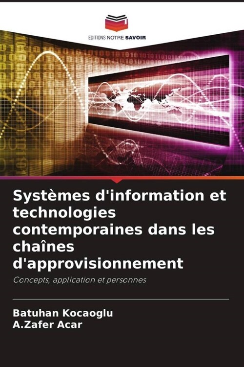 Systemes dinformation et technologies contemporaines dans les chaines dapprovisionnement (Paperback)