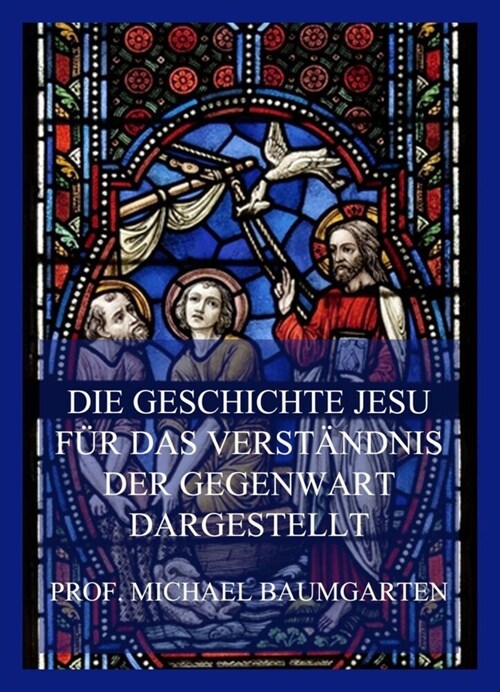 Die Geschichte Jesu fur das Verstandnis der Gegenwart dargestellt (Paperback)