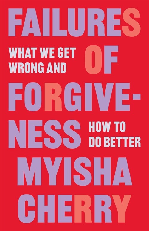 Failures of Forgiveness: What We Get Wrong and How to Do Better (Hardcover)