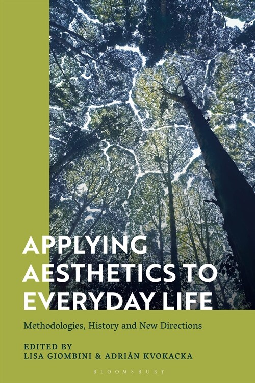 Applying Aesthetics to Everyday Life : Methodologies, History and New Directions (Hardcover)