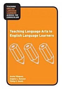 Teaching Language Arts to English Language Learners (Paperback, 1st)