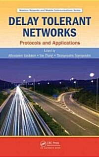 Delay Tolerant Networks: Protocols and Applications (Hardcover)