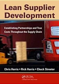 Lean Supplier Development: Establishing Partnerships and True Costs Throughout the Supply Chain (Paperback)