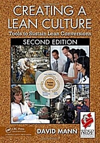 Creating a Lean Culture: Tools to Sustain Lean Conversions (Paperback, 2nd)