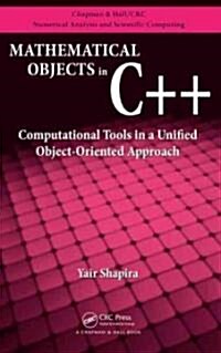 Mathematical Objects in C++: Computational Tools in a Unified Object-Oriented Approach (Hardcover)