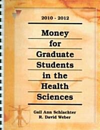 Money for Graduate Students in the Health Sciences 2010-2012 (Paperback, Spiral)