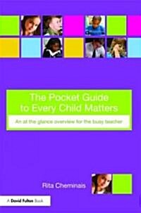 The Pocket Guide to Every Child Matters : An at-a-Glance Overview for the Busy Teacher (Paperback)