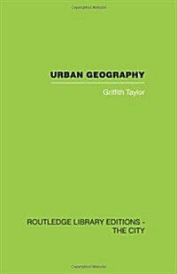 Urban Geography : A Study of Site, Evolution, Patern and Classification in Villages, Towns and Cities (Paperback)