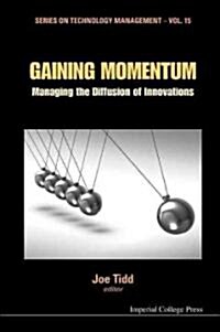 Gaining Momentum: Managing The Diffusion Of Innovations (Hardcover)