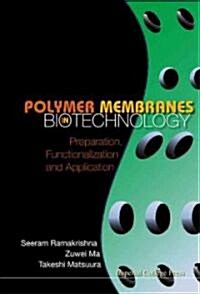 Polymer Membranes In Biotechnology: Preparation, Functionalization And Application (Hardcover)