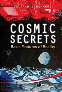 Cosmic Secrets: Basic Features of Reality (Hardcover)