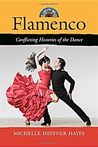 Flamenco: Conflicting Histories of the Dance (Paperback)
