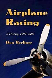 Airplane Racing: A History, 1909-2008 (Paperback)