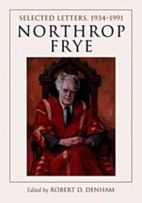 Northrop Frye: Selected Letters, 1934-1991 (Paperback)