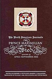 The North American Journals of Prince Maximilian of Wied: April-September 1833volume 2 (Hardcover)