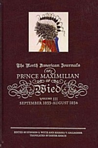 The North American Journals of Prince Maximilian of Wied: September 1833-August 1834volume 3 (Hardcover)