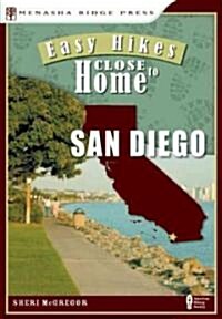 Easy Hikes Close to Home: San Diego: Including North, South, and East Counties (Paperback)