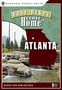 Easy Hikes Close to Home: Atlanta: Including Marietta, Lawrenceville, and Peachtree City (Paperback)