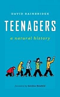 Teenagers: A Natural History (Paperback)