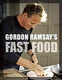 Gordon Ramsays Fast Food (Paperback)