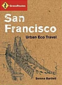 Grassroutes San Francisco: Urban Eco Travel (Paperback)