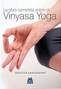 La obra completa sobre el vinyasa yoga/ The Complete Book of Vinyasa Yoga (Paperback, Compact Disc)