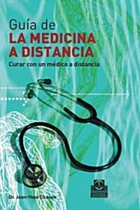 Guia de la medicina a distancia/ Guide to Distant Medicine (Hardcover)