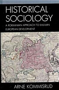 Historical Sociology and Eastern European Development: A Rokkanian Approach (Hardcover)