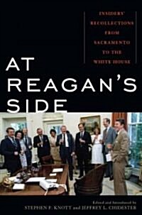 At Reagans Side: Insiders Recollections from Sacremento to the White House (Hardcover)