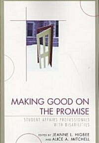 Making Good on the Promise: Student Affairs Professionals with Disabilities (Paperback)