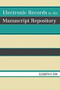 Electronic Records in the Manuscript Repository (Paperback)