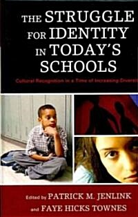 The Struggle for Identity in Todays Schools: Cultural Recognition in a Time of Increasing Diversity (Hardcover)