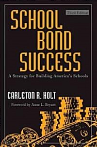 School Bond Success: A Strategy for Building Americas Schools (Hardcover, 3)