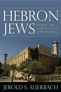 Hebron Jews: Memory and Conflict in the Land of Israel (Hardcover)