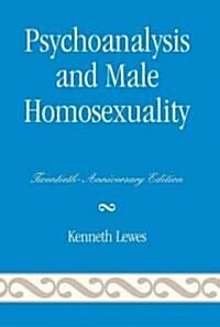 Psychoanalysis and Male Homosexuality: Twentieth (Hardcover, 20)