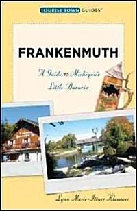 Frankenmuth: A Guide to Michigans Little Bavaria (Paperback)