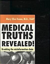 Medical Truths Revealed!: Breaking the Misinformation Chain (Paperback)